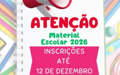 FIQUE ATENTO A DATA FINAL DE INSCRIÇÃO DO MATERIAL ESCOLAR.